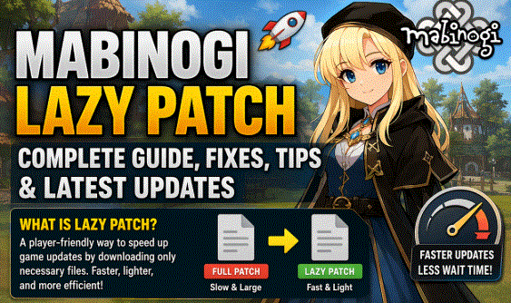 Mabinogi Lazy Patch: Complete Guide, Fixes, Tips & Latest Updates